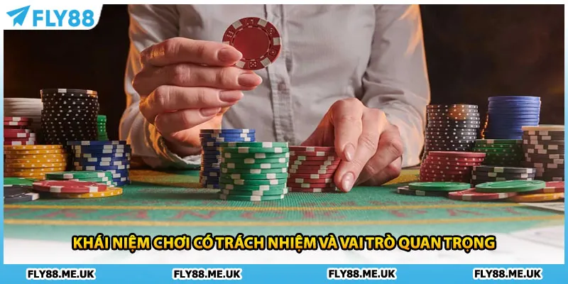 Khái niệm chơi có trách nhiệm và vai trò quan trọng